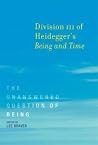 Division III of Heidegger's Being and Time: The Unanswered Question of Being Division III of Heidegger's Being and Time: The Unanswered Question of Being