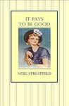 It Pays To Be Good by Noel Streatfeild