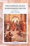 The Classical Legacy in Renaissance Poetry (Longman Medieval and Renaissance Library)