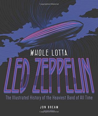 Whole Lotta Led Zeppelin: The Illustrated History of the Heaviest Band of All Time (Paperback)