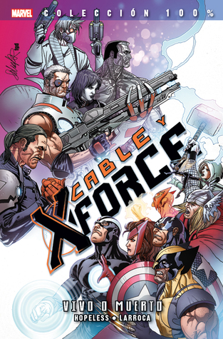 Cable y X-Force, tomo 2: Vivo o muerto (100% Marvel Cable & X-Force, #2)