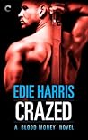Crazed (Blood Money, #3)
