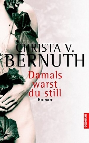 Damals warst du still by Bernuth, Christa von