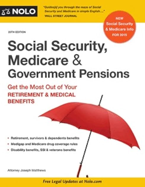 Social Security, Medicare and Government Pensions: Get the Most Out of Your Retirement and Medical Benefits
