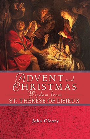 Advent and Christmas Wisdom from St. Thérèse of Lisieux (Kindle Edition)