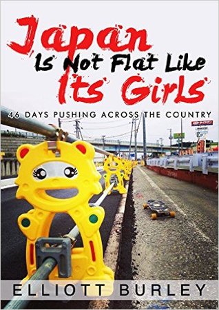 Japan Is Not Flat Like Its Girls: 46 Days Pushing Across The Country (Kindle Edition)