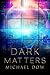 Dark Matters