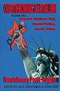 Overthrowing Capitalism Volume 2: Beyond Endless War, Racist Police, Sexist Elites