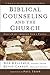 Biblical Counseling and the Church: God's Care Through God's People (Biblical Counseling Coalition)