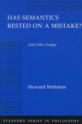 Has Semantics Rested on a Mistake? And Other Essays (Stanford Series in Philosophy)