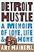 Detroit Hustle: A Memoir of...