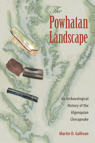 The Powhatan Landscape: An Archaeological History of the Algonquian Chesapeake (Society and Ecology in Island and Coastal Archaeology)
