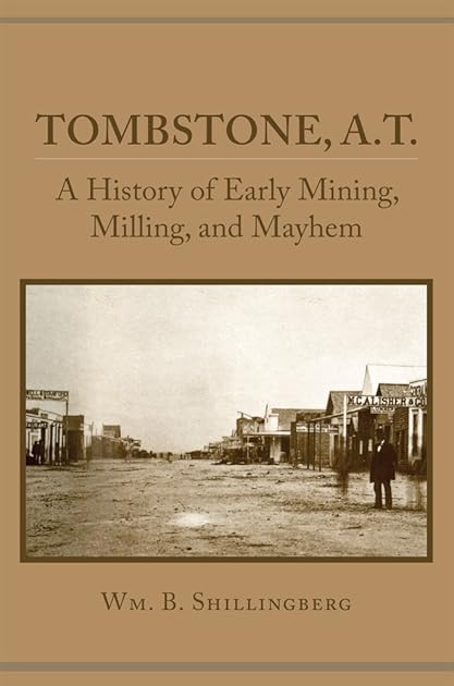 Tombstone, A.T.: A History of Early Mining, Milling, and Mayhem (Western Lands and Waters)