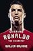 Cristiano Ronaldo: The Award-Winning Biography (Guillem Balague's Books)