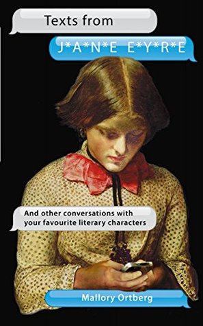 Texts from Jane Eyre: And other conversations with your favourite literary characters