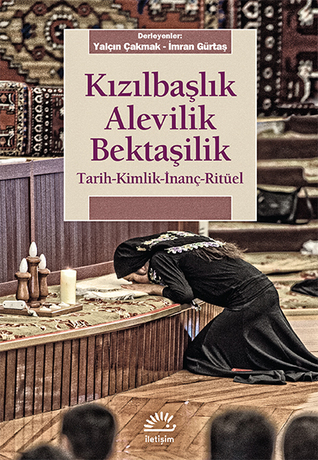 Kızılbaşlık, Alevilik, Bektaşilik: Tarih-Kimlik-İnanç-Ritüel