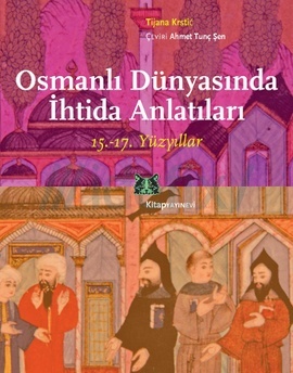Osmanlı Dünyasında İhtida Anlatıları 15.-17. Yüzyıllar