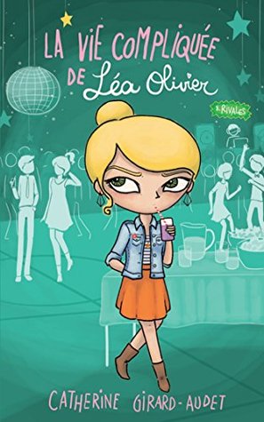 Rivales (La vie compliquée de Léa Olivier, #8)