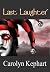 Last Laughter by Carolyn Kephart Last Laughter by Carolyn Kephart