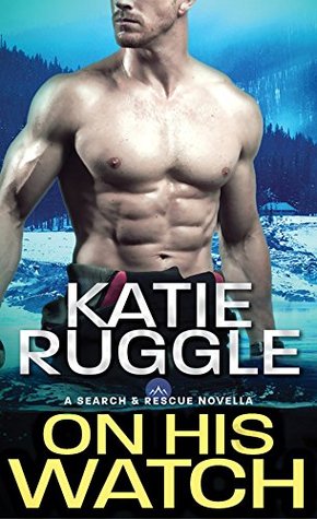On His Watch (Search and Rescue, #0.5)