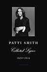 Patti Smith Collected Lyrics, 1970-2015: Lyrics, Reflections & Notes for the Future