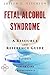 Fetal Alcohol Syndrome - A Reference Guide (BONUS DOWNLOADS) (The Hill Resource and Reference Guide Book 187)