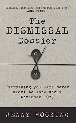 The Dismissal Dossier: Everything you were never meant to know about November 1975 (Kindle Edition)