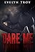 Dare Me by Evelyn Troy