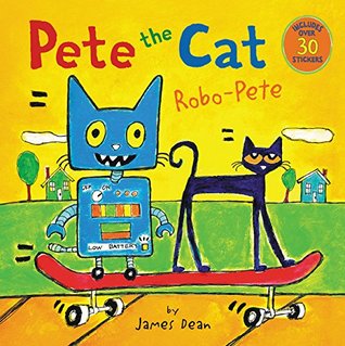 Pete the Cat: Robo-Pete: Includes Over 30 Stickers! (Paperback)