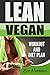 Lean Vegan: Work Out & Diet...