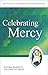 Celebrating Mercy: Pastoral Resources for Living the Jubilee