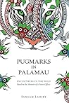 Pugmarks In Palamau by Sangam Lahiry Pugmarks In Palamau by Sangam Lahiry