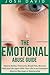 The Emotional Abuse Guide: How to Notice, Overcome, Break Free, Recover, Heal and Life Again After Your Life in an Emotional Abusive Marriage or Relationship