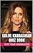 Khloe Kardashian Quiz Book - 50 Fun & Fact Filled Questions About Keeping Up With Kardashian 's TV Star Khloe Kardashian