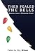 Then Pealed the Bells: Stor...