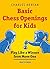 Basic Chess Openings for Kids: Play like a Winner from Move One