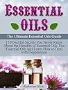 Essential Oils: The Ultimate Essential Oils Guide