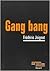Gang Bang. Enquête sur la p...