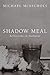 Shadow Meal: Reflections on Eucharist