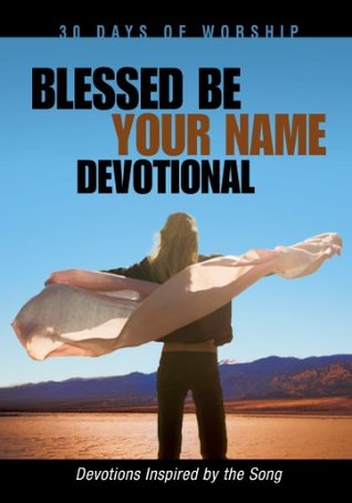 Blessed Be Your Name (30 Days of Worship)