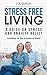 Stress Free Living: A Guide...