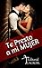Te Presto a mi Mujer: Relatos Eroticos SWINGER (Spanish Edition)
