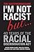 I'm Not Racist But ... 40 Years of the Racial Discrimination Act