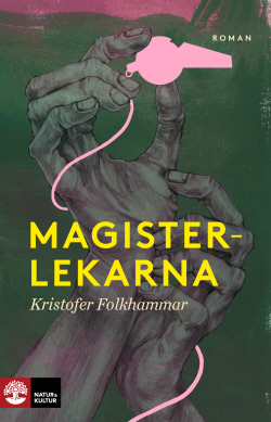Magisterlekarna: En sodomitisk melodram (Hardcover)