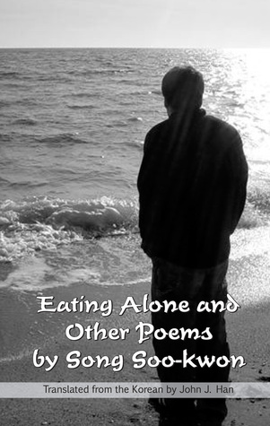Eating Alone and Other Poems by Song Soo-kwon