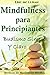 Mindfulness para Principian...