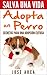 Salva una Vida, adopta un perro: Secretos para una adopción exitosa (Spanish Edition)