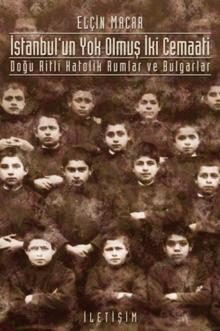 İstanbul'un Yok Olmuş İki Cemaati : Doğu Ritli Katolik Rumlar ve Bulgarlar
