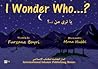 I Wonder Who…? by Furzana Bayri