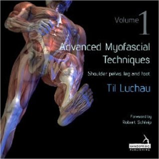Advanced Myofascial Techniques, Vol. 1: Shoulder, Pelvis, Leg and Foot (Paperback)